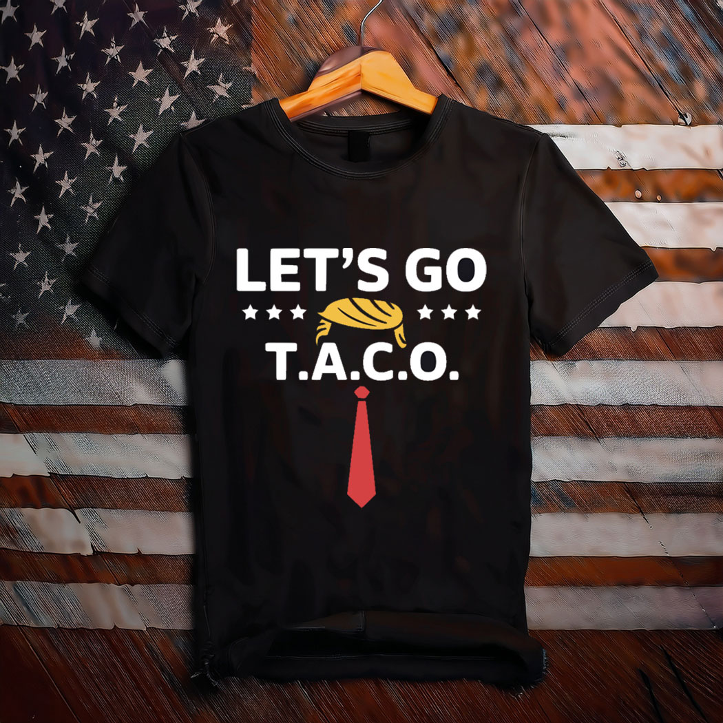 Let’s Go Taco Shirt Funny Political Style Taco Design