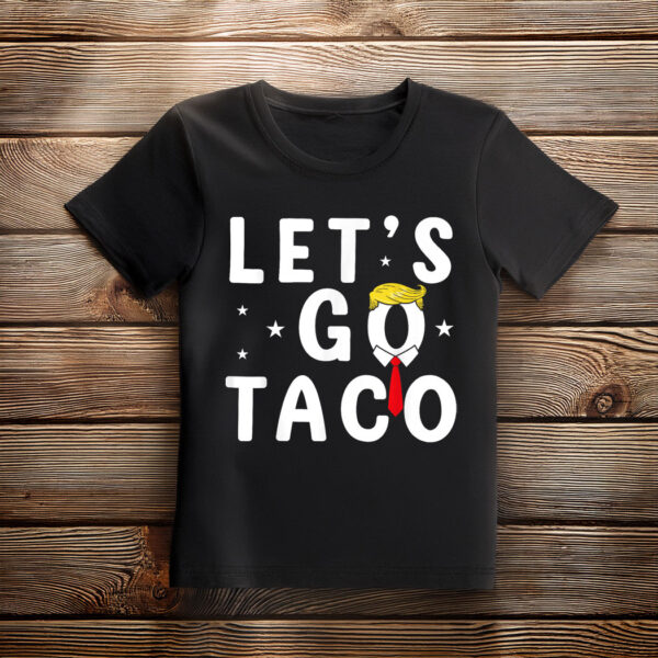 Let's Go Taco Shirt Funny Trump Always Chickens Out T-Shirt