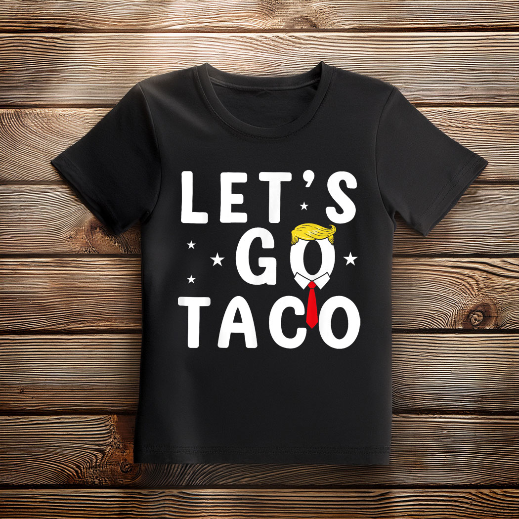 Let's Go Taco Shirt Funny Trump Always Chickens Out T-Shirt