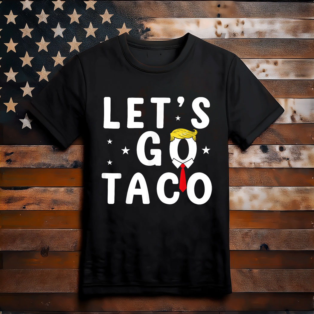 Let's Go Taco Shirt Funny Trump Always Chickens Out T-Shirt