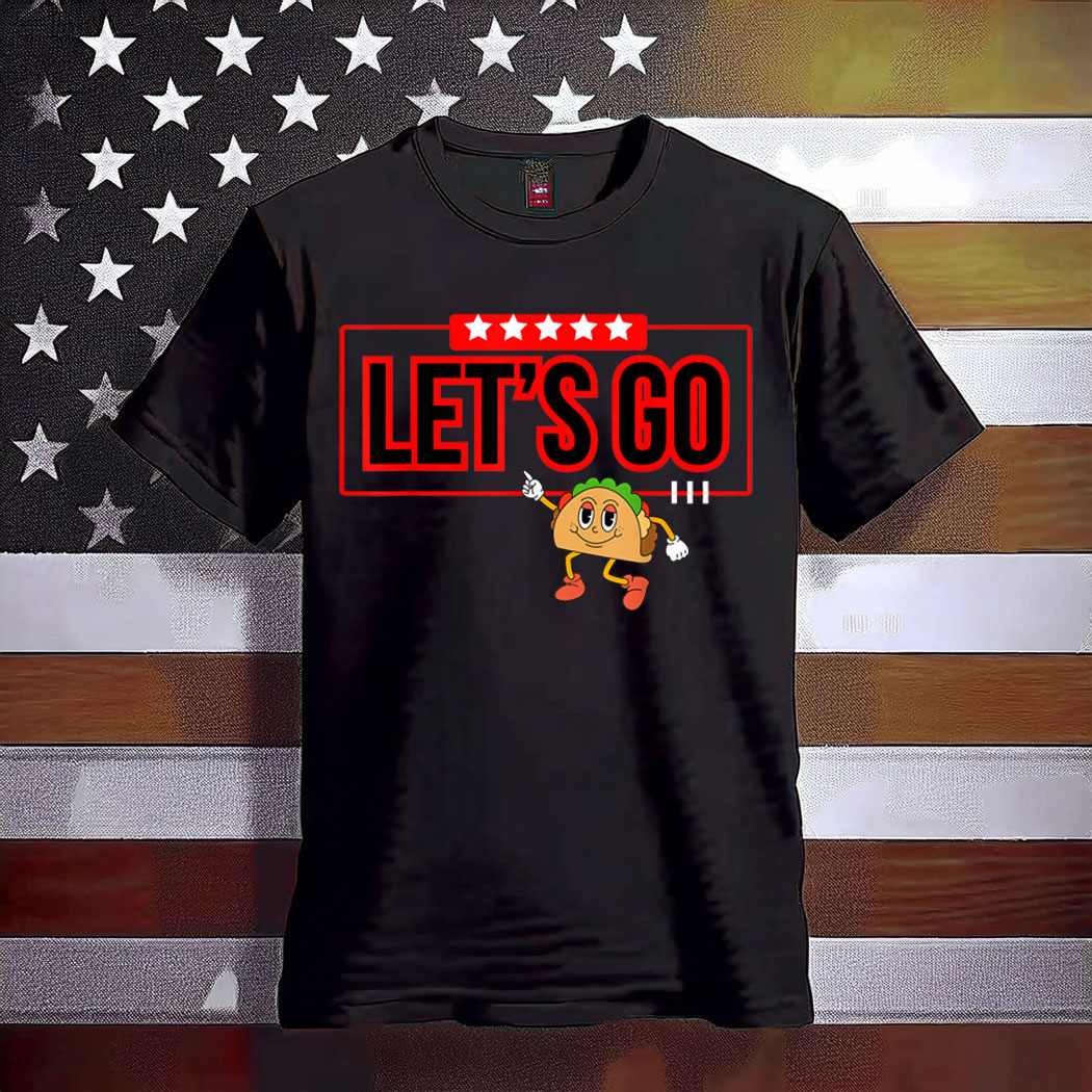 Let's Go Taco Shirt Let's Go Taco T-Shirt