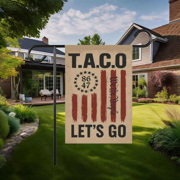 Let's Go Taco Trump Always Chickens Out 2025 Garden Flag