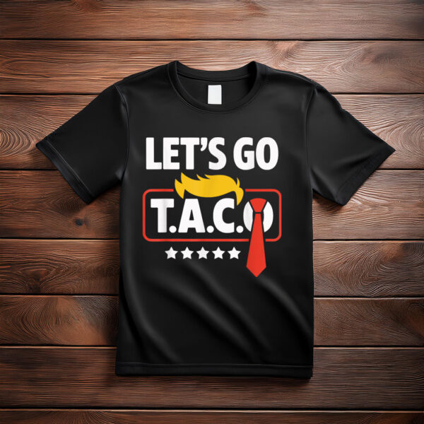 Let's Go Taco Trump Always Chickens Out Funny T-Shirt