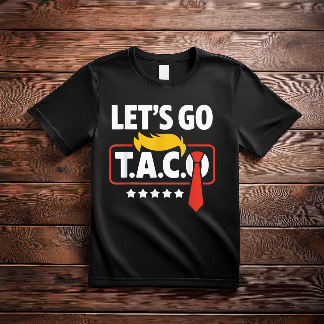 Let's Go Taco Trump Always Chickens Out Funny T-Shirt