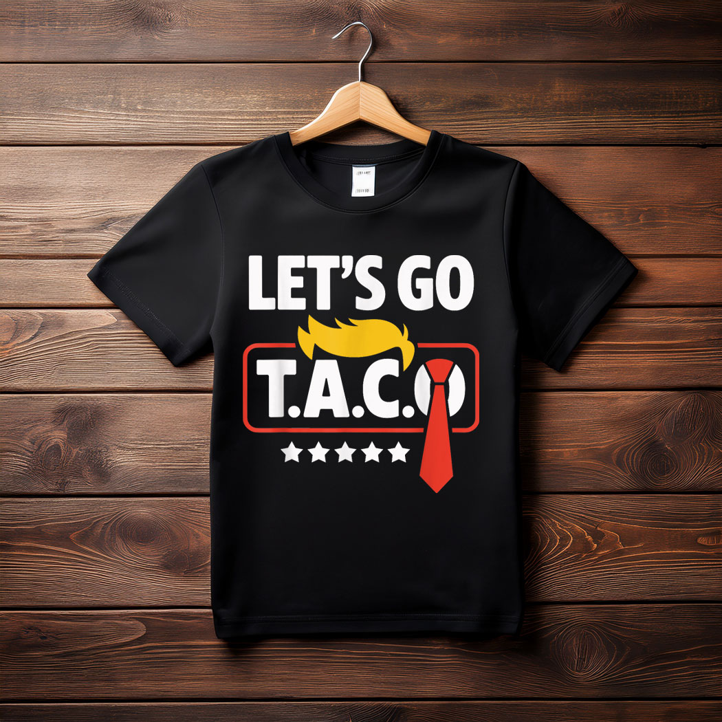 Let's Go Taco Trump Always Chickens Out Funny T-Shirt