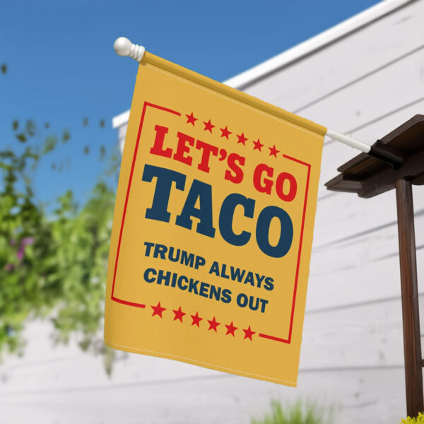 Let's Go Taco Trump Always Chickens Out Garden Flag, Anti Oligarchy