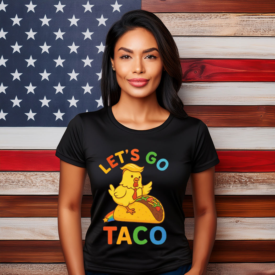 Let's Go Taco, Trump Always Chickens Out, LGBT Pride Month Apparel Shirt