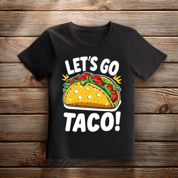 Let’s Go Taco – Funny Taco Tuesday Sublimation Shirt