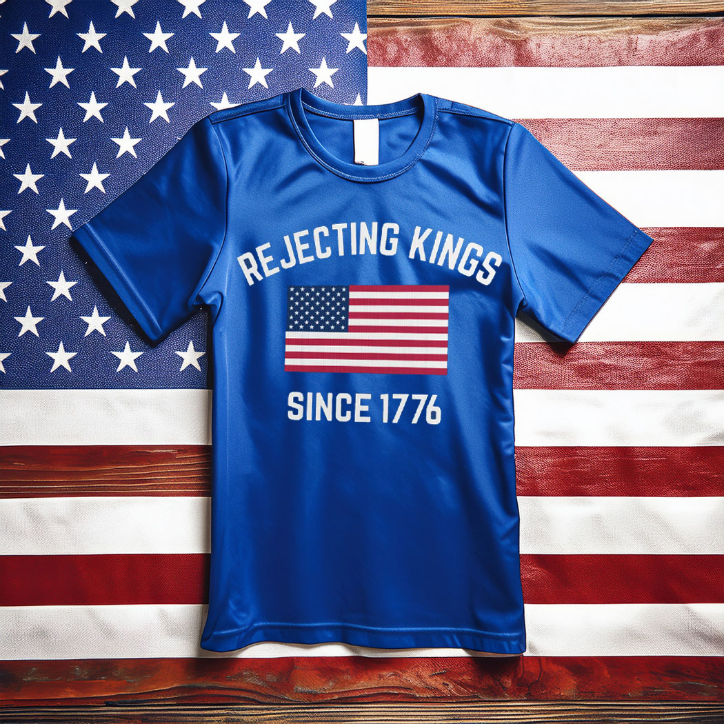 Rejecting Kings Since 1776 , Anti-Trump Unisex T-Shirt