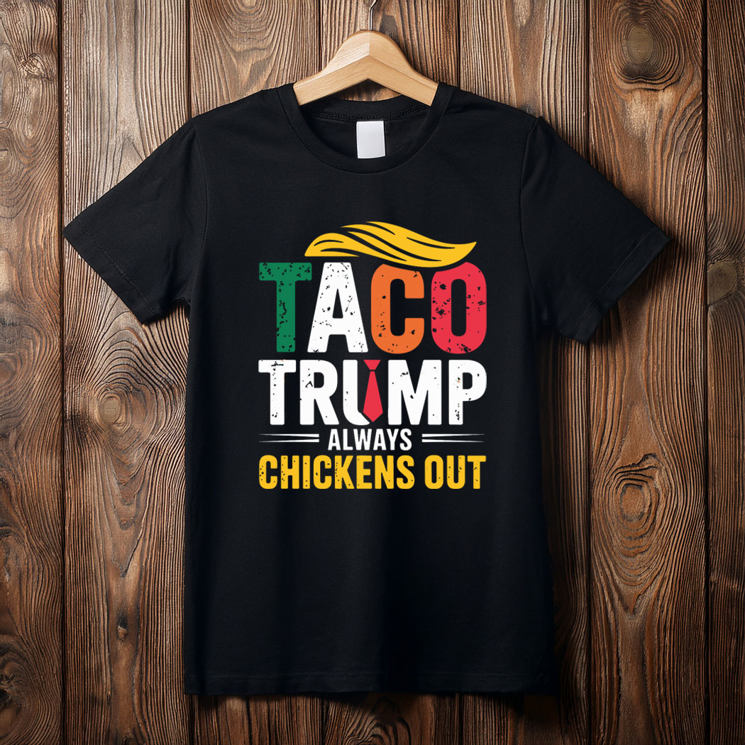 TACO - Trump Always Chickens Out 2025 Shirt