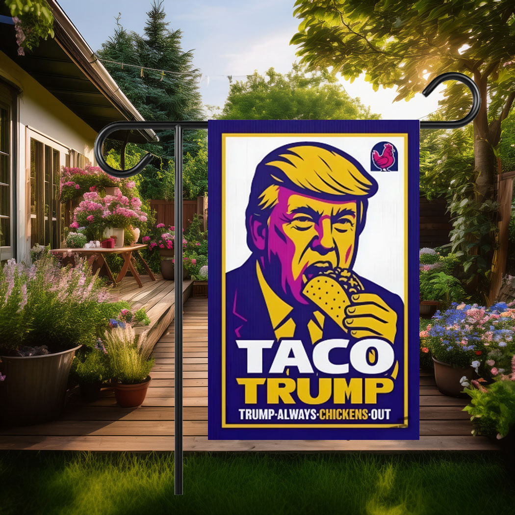 TACO TRUMP, Trump Always Chickens Out Garden Flag