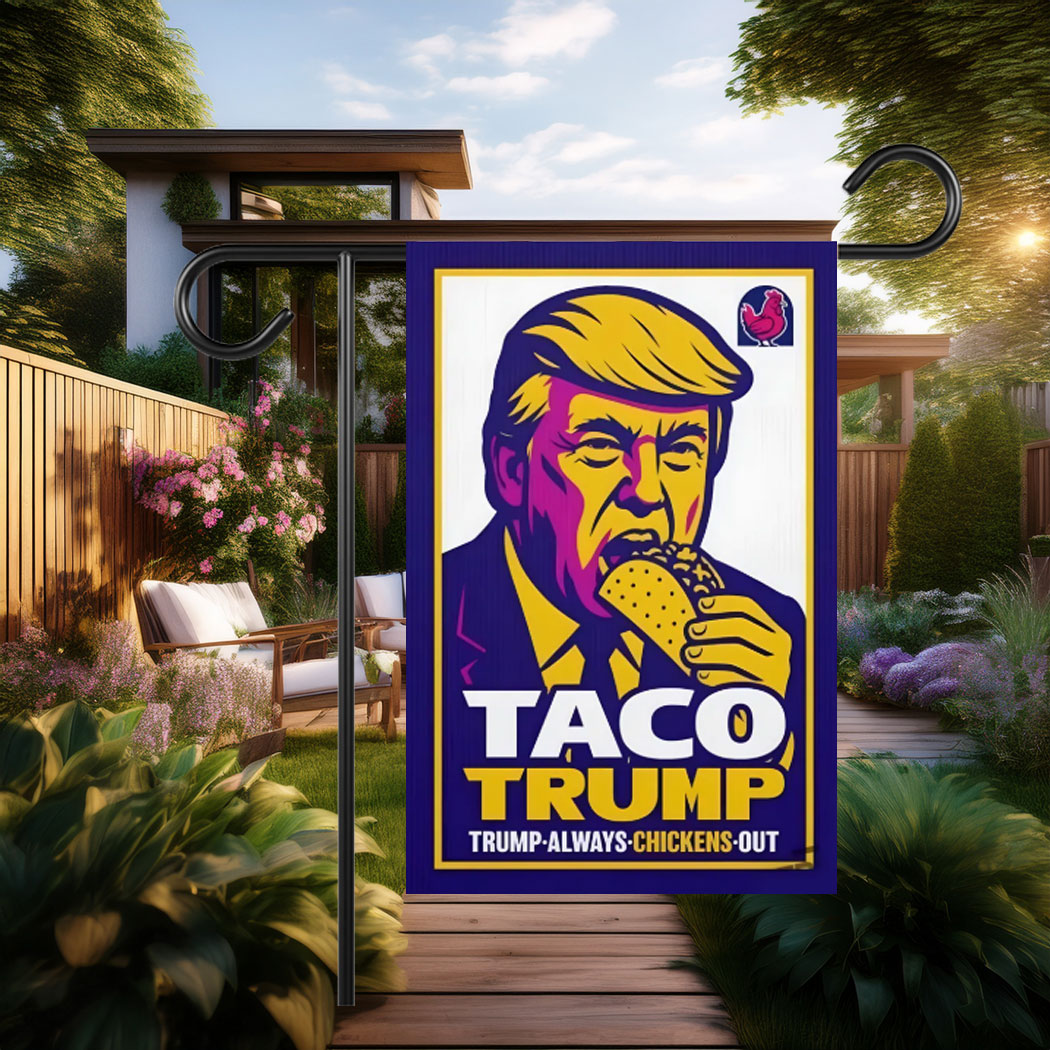 TACO TRUMP, Trump Always Chickens Out Garden Flag