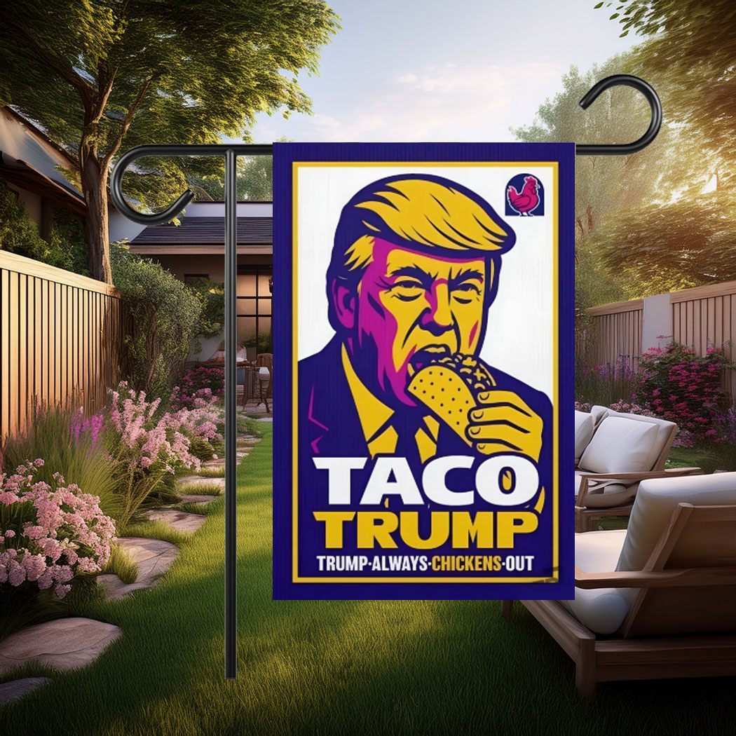 TACO TRUMP, Trump Always Chickens Out Garden Flag