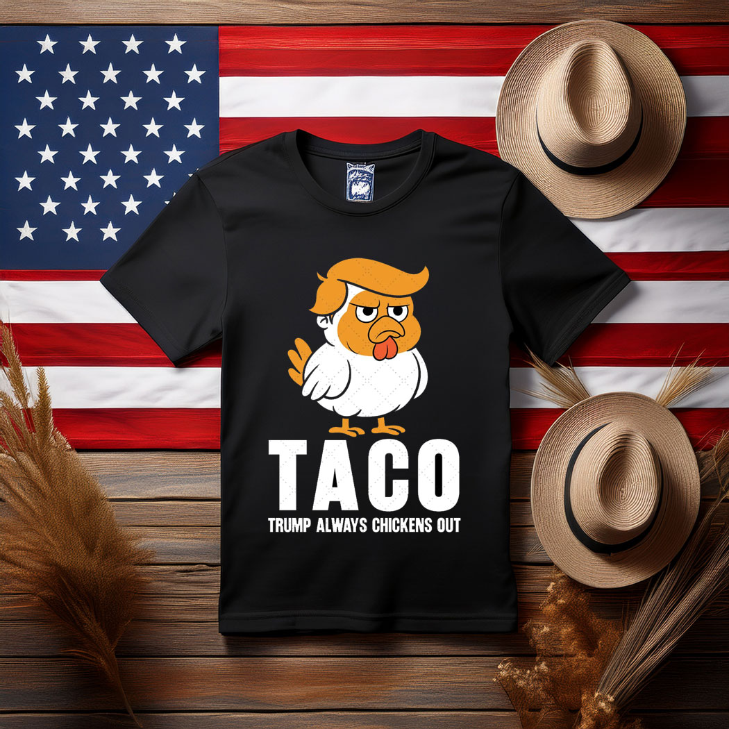 Taco Trump Always Chickens Out Gift Shirt