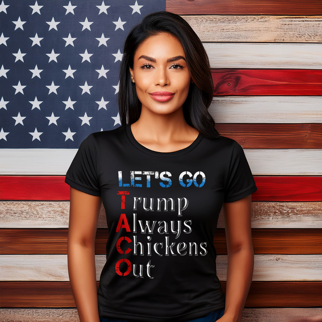 Taco Trump Always Chickens Out T-Shirt Anti Trump