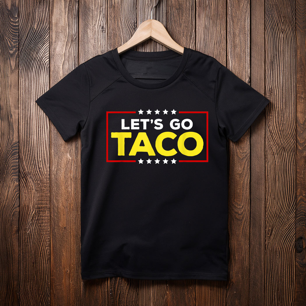 Trump Always Chickens Out Let's Go Taco Unisex T-Shirt