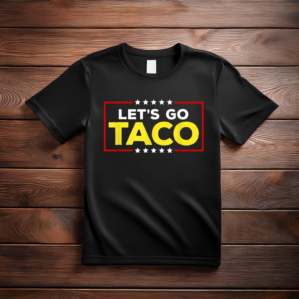 Trump Always Chickens Out Let's Go Taco Unisex T-Shirt