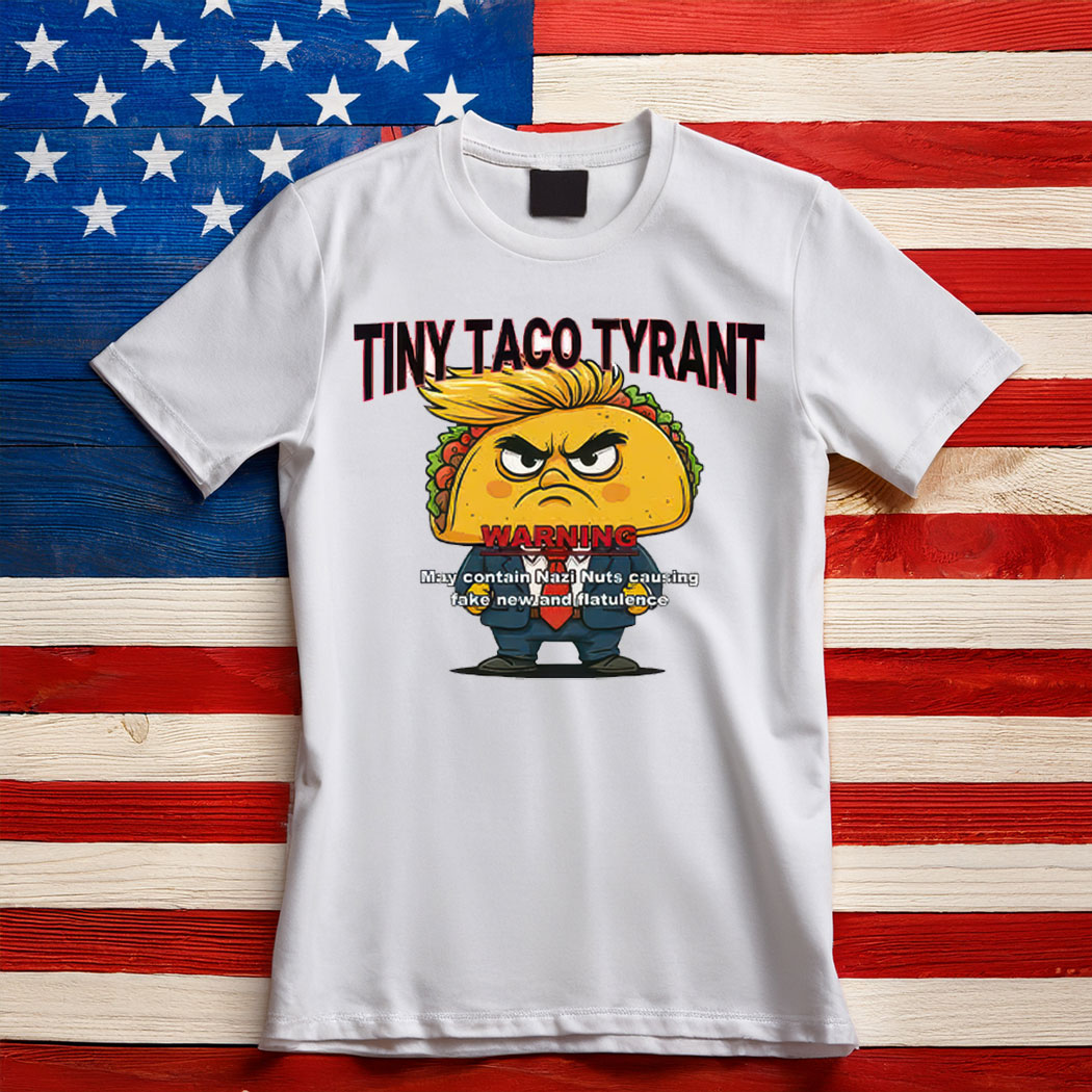 Trump Tiny Taco Tyrant T-Shirt