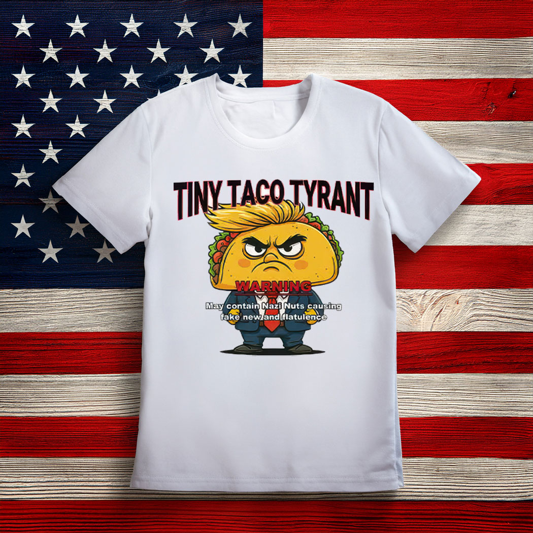 Trump Tiny Taco Tyrant T-Shirt